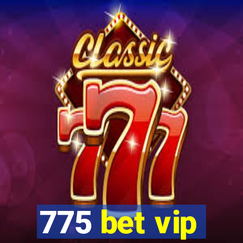 775 bet vip